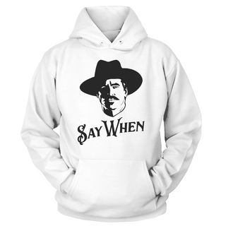 Say When Hoodie