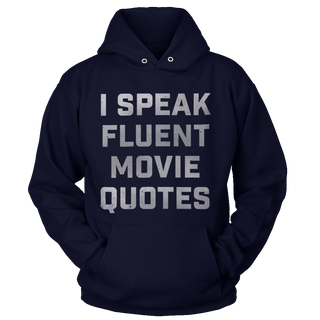 T-shirt Unisex Hoodie / Navy / S I Speak Fluent Movie Quotes