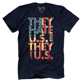 T-shirt They Hate Us 'Cuz They Ain't Us