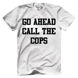 T-shirt Premium Mens Shirt / White / XS Go Ahead Call the Cops
